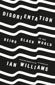 Cover art of Ian William's book "Disorientation: Being Black in the World', a black background with white squiggly lines horizontal across the cover, with the book title and author name in white text. 