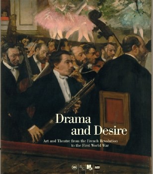 Drama and Desire, Art and Theatre from the French Revolution to the First World War