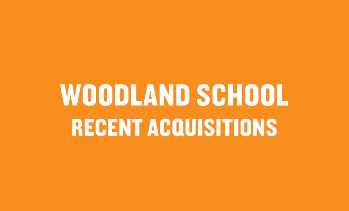 Woodland School: Recent Acquisitions
