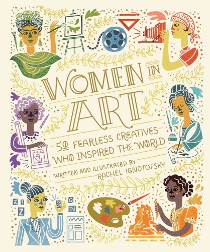 Women In Art, 50 Fearless Creatives Who Inspired The World